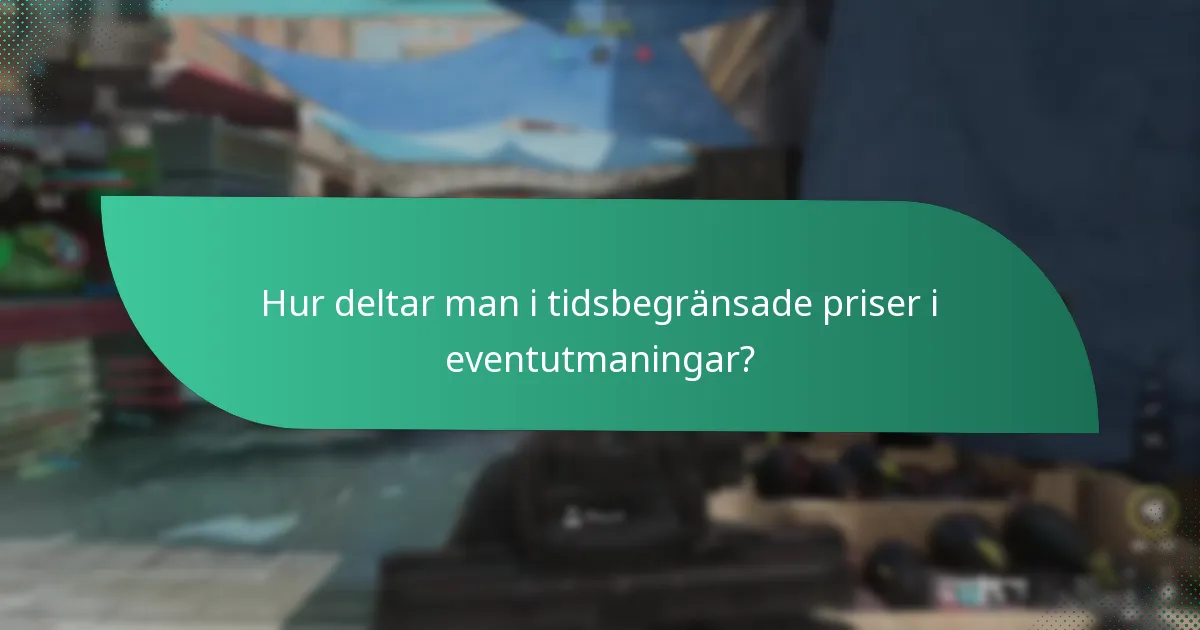 Hur deltar man i tidsbegränsade priser i eventutmaningar?