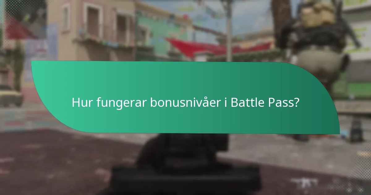 Hur fungerar bonusnivåer i Battle Pass?