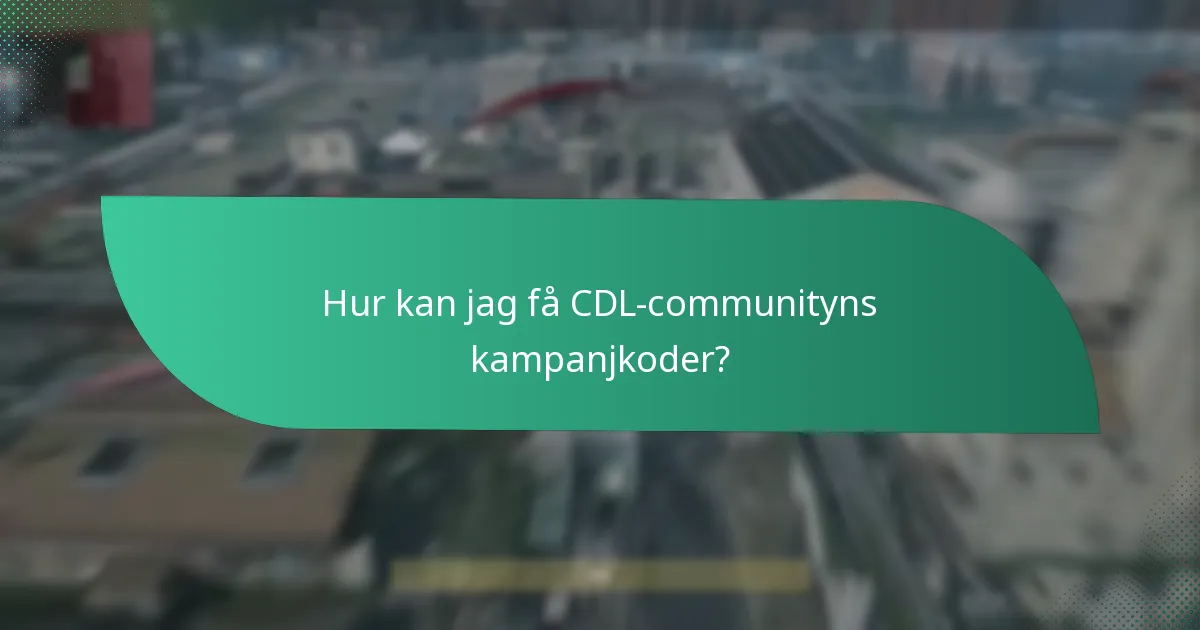 Hur kan jag få CDL-communityns kampanjkoder?