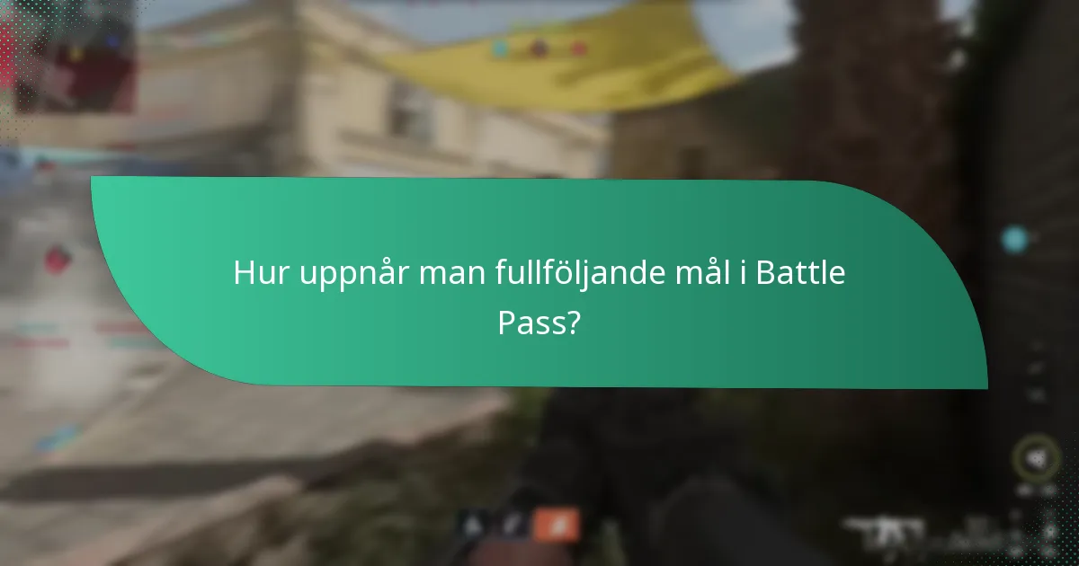 Hur uppnår man fullföljande mål i Battle Pass?