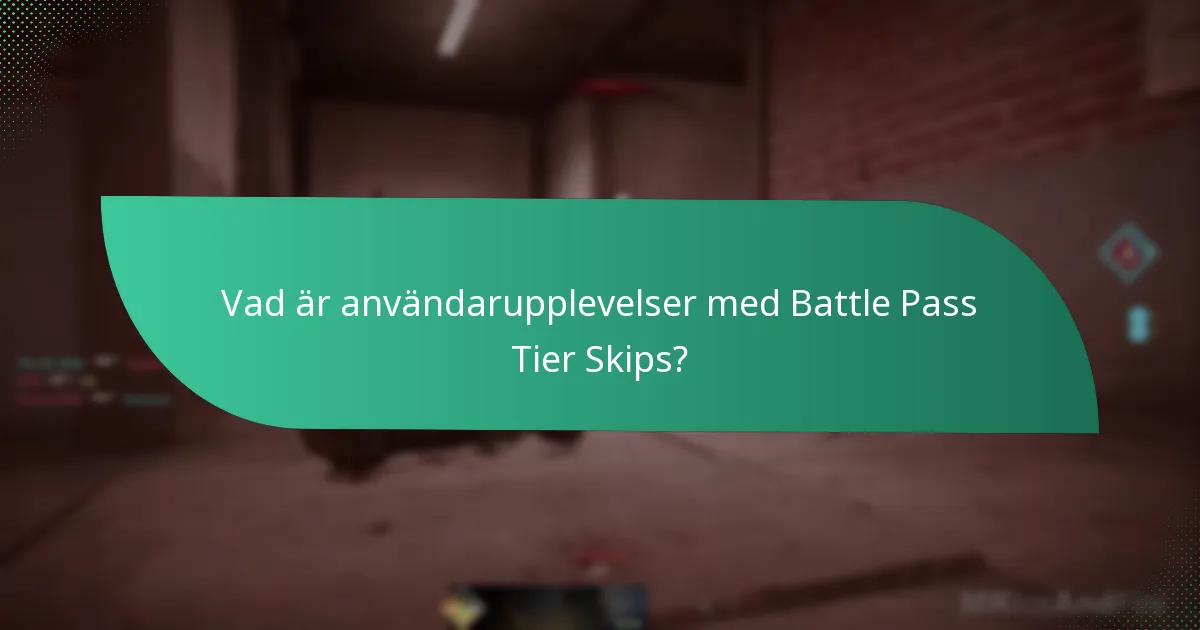 Vad är användarupplevelser med Battle Pass Tier Skips?
