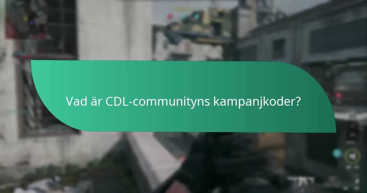 Vilka CDL-communityns kampanjkoder är för närvarande tillgängliga?
