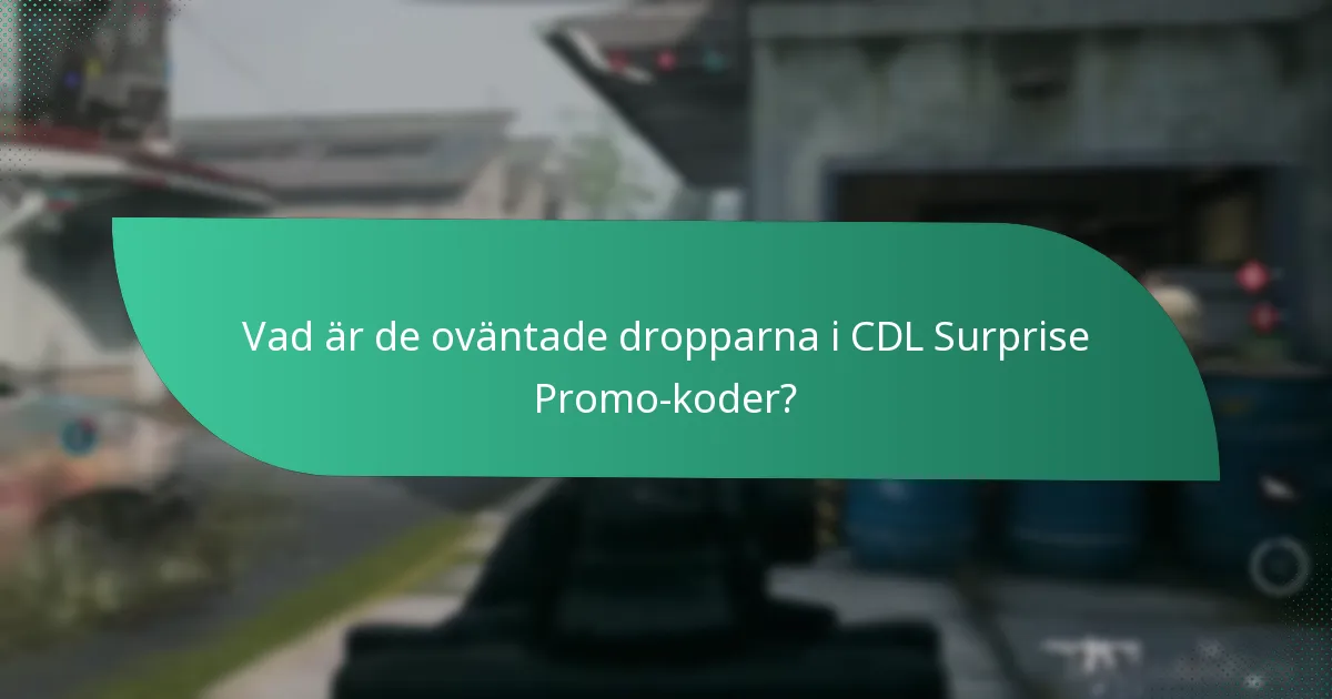 Vad är de oväntade dropparna i CDL Surprise Promo-koder?