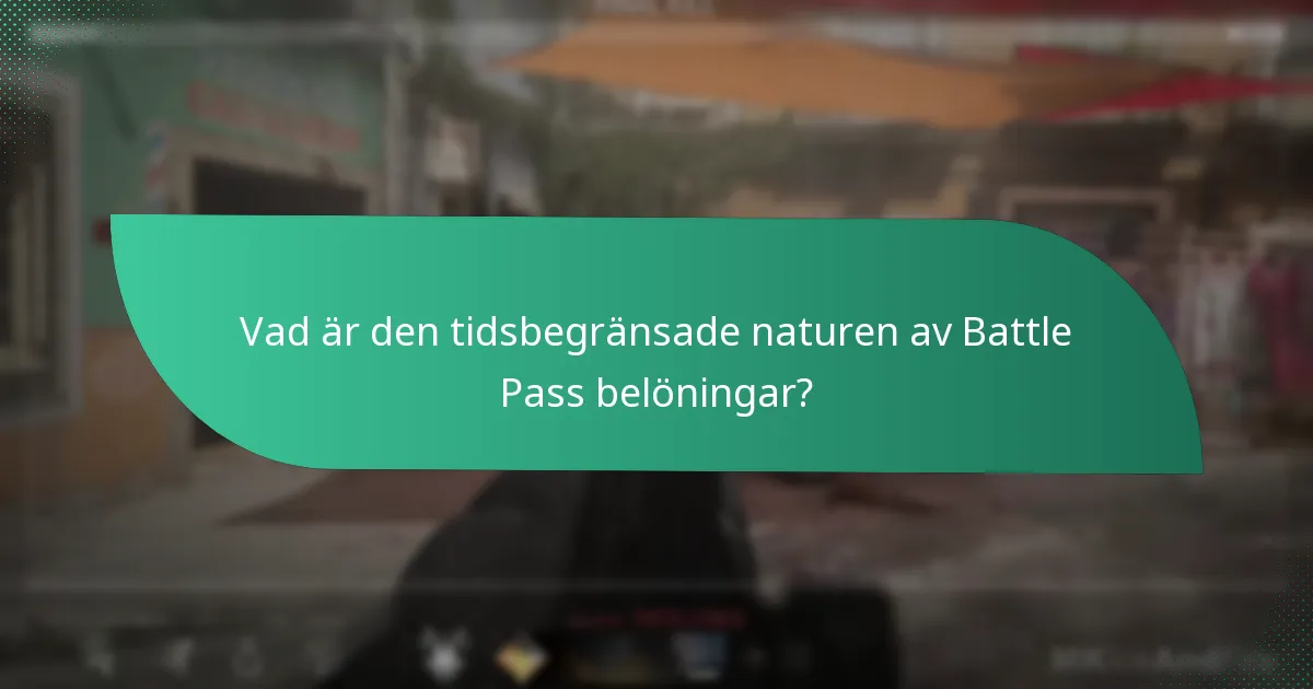 Vad är den tidsbegränsade naturen av Battle Pass belöningar?