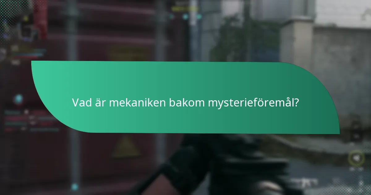 Vad är mekaniken bakom mysterieföremål?