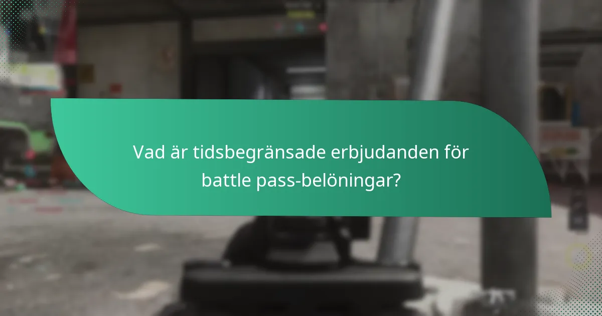 Vad är tidsbegränsade erbjudanden för battle pass-belöningar?