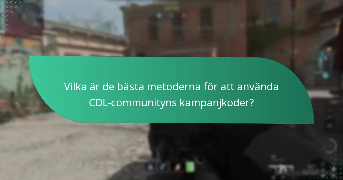Vilka är de bästa metoderna för att använda CDL-communityns kampanjkoder?