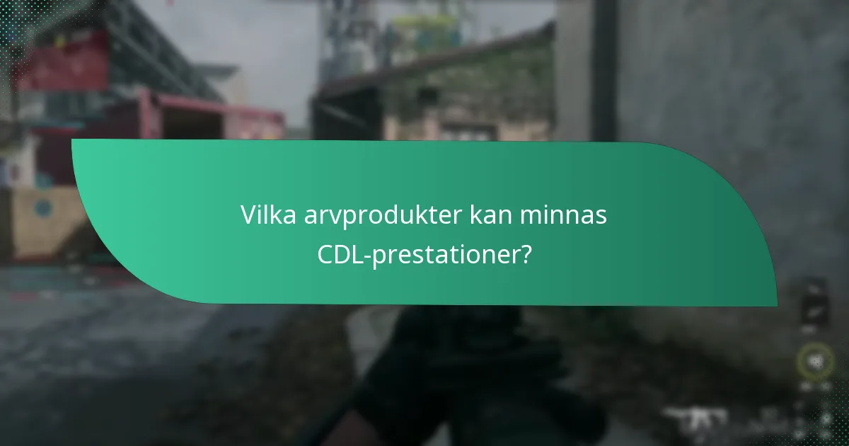 Vilka arvprodukter kan minnas CDL-prestationer?
