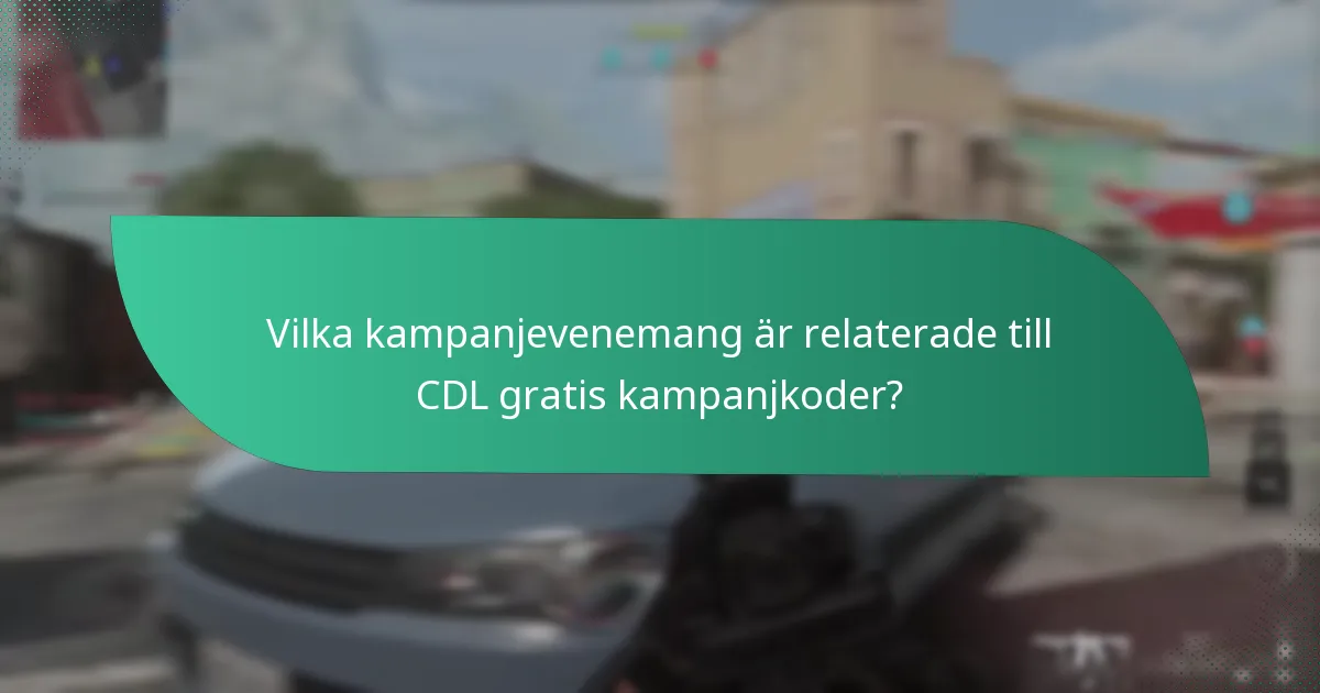 Vilka kampanjevenemang är relaterade till CDL gratis kampanjkoder?